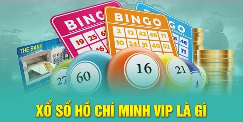 Xổ số Hồ Chí Minh Vip nghĩa là thế nào?